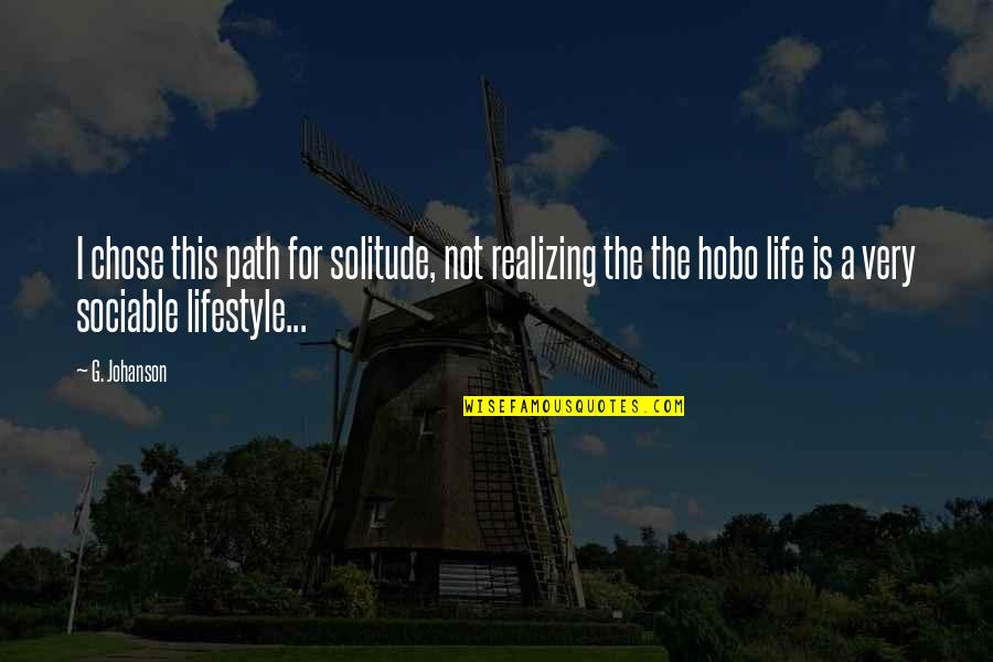 Demba Quotes By G. Johanson: I chose this path for solitude, not realizing Demba Quotes By G. Johanson: I chose this path for solitude, not realizing