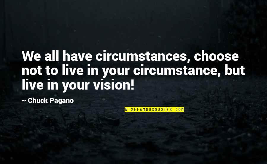 Dembe Quotes By Chuck Pagano: We all have circumstances, choose not to live