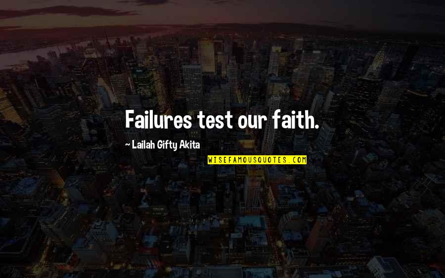 Demblewski Quotes By Lailah Gifty Akita: Failures test our faith. Demblewski Quotes By Lailah Gifty Akita: Failures test our faith.
