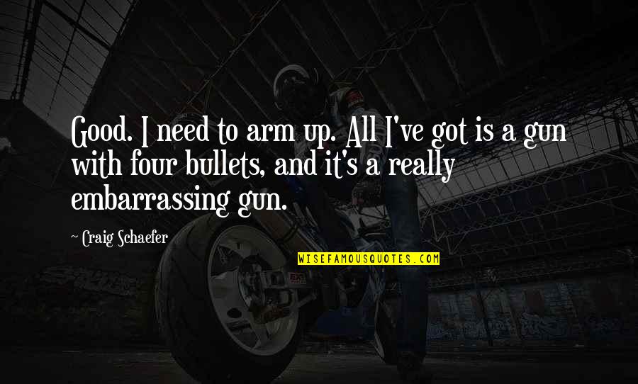 Demchak Susan Quotes By Craig Schaefer: Good. I need to arm up. All I've