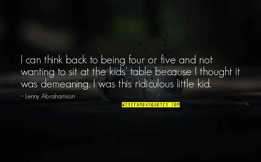 Demeaning Quotes By Lenny Abrahamson: I can think back to being four or