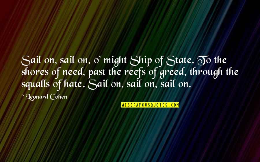 Demeanour Quotes By Leonard Cohen: Sail on, sail on, o' might Ship of