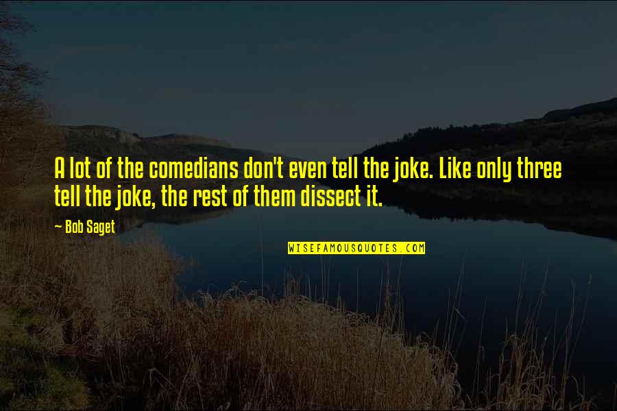 Demecarium Bromide Quotes By Bob Saget: A lot of the comedians don't even tell Demecarium Bromide Quotes By Bob Saget: A lot of the comedians don't even tell