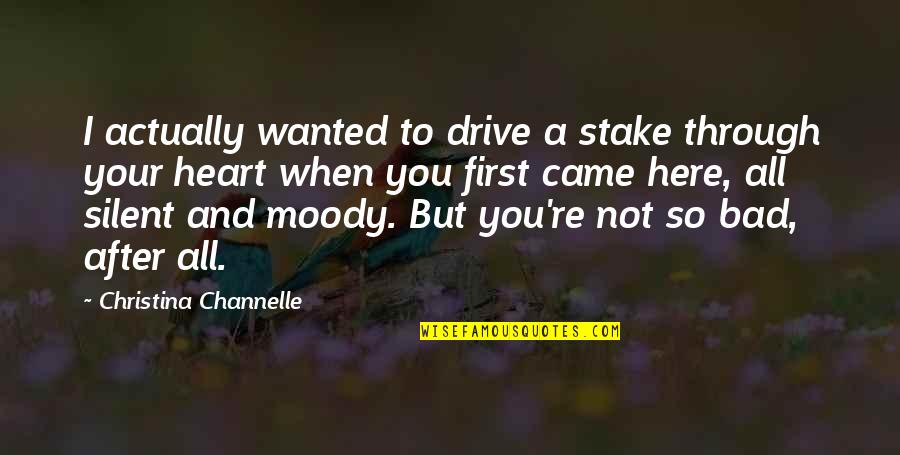Demedicalization Quotes By Christina Channelle: I actually wanted to drive a stake through