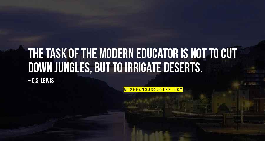 Demeester Wood Quotes By C.S. Lewis: The task of the modern educator is not