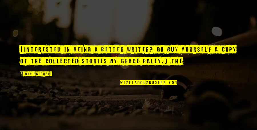 Demek Adams Quotes By Ann Patchett: (Interested in being a better writer? Go buy Demek Adams Quotes By Ann Patchett: (Interested in being a better writer? Go buy
