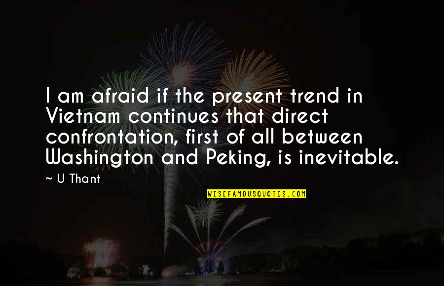 Demek Adams Quotes By U Thant: I am afraid if the present trend in Demek Adams Quotes By U Thant: I am afraid if the present trend in