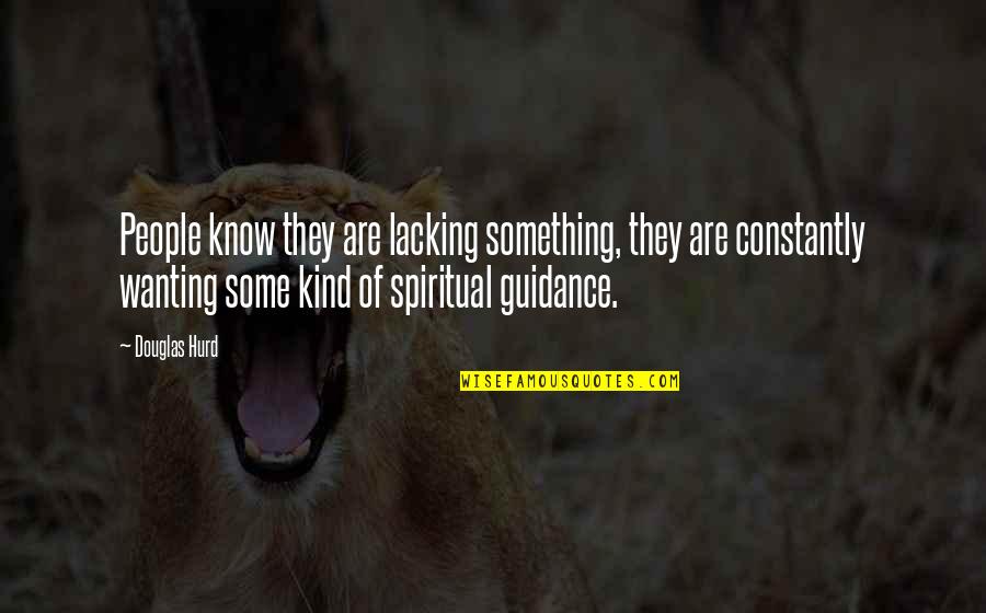 Demelo Construction Quotes By Douglas Hurd: People know they are lacking something, they are Demelo Construction Quotes By Douglas Hurd: People know they are lacking something, they are