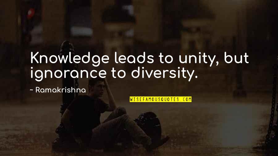 Demelza And Hugh Quotes By Ramakrishna: Knowledge leads to unity, but ignorance to diversity. Demelza And Hugh Quotes By Ramakrishna: Knowledge leads to unity, but ignorance to diversity.