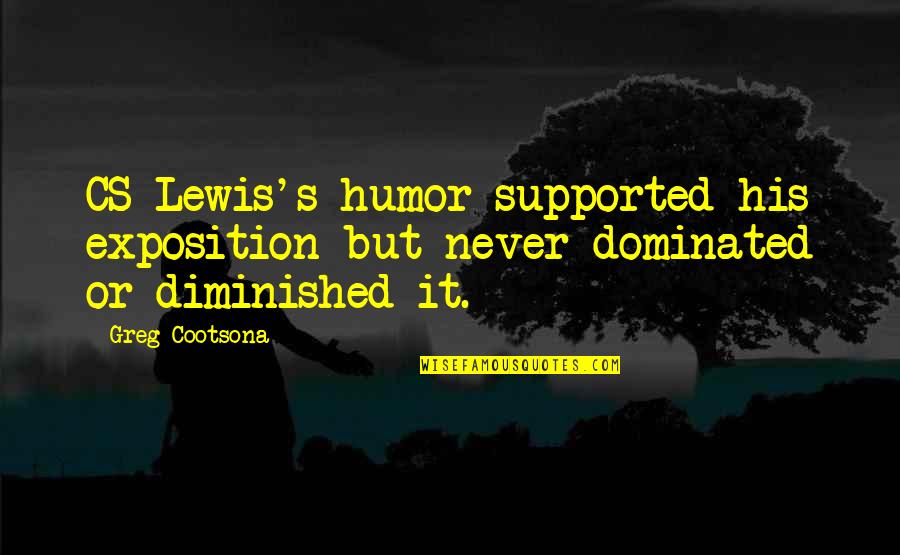Demenini Quotes By Greg Cootsona: CS Lewis's humor supported his exposition but never
