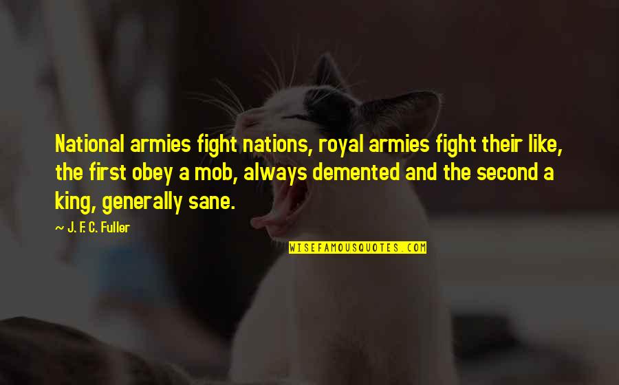 Demented Quotes By J. F. C. Fuller: National armies fight nations, royal armies fight their