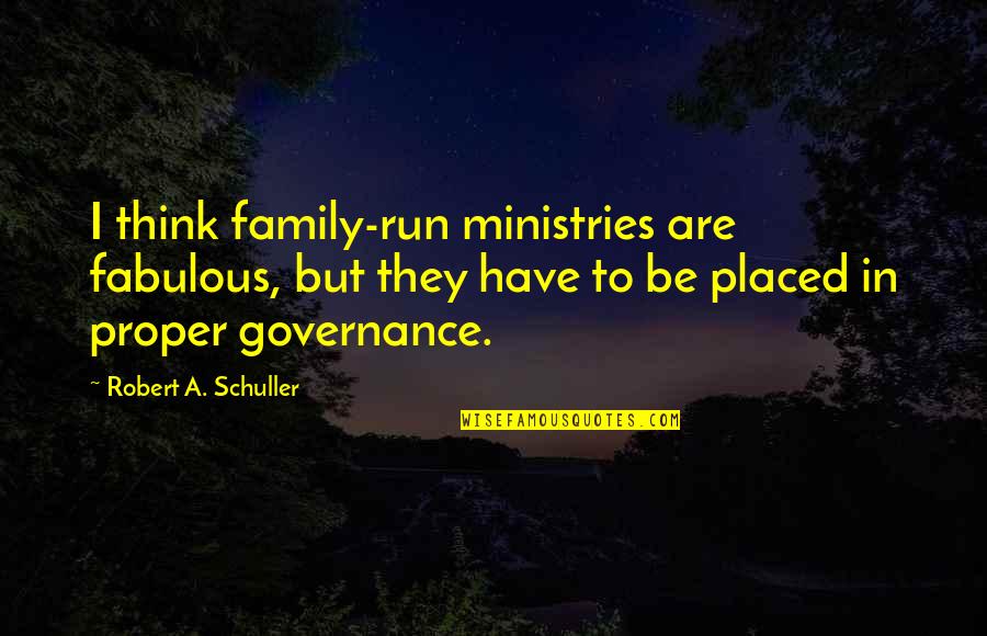 Demented Shaman Quotes By Robert A. Schuller: I think family-run ministries are fabulous, but they