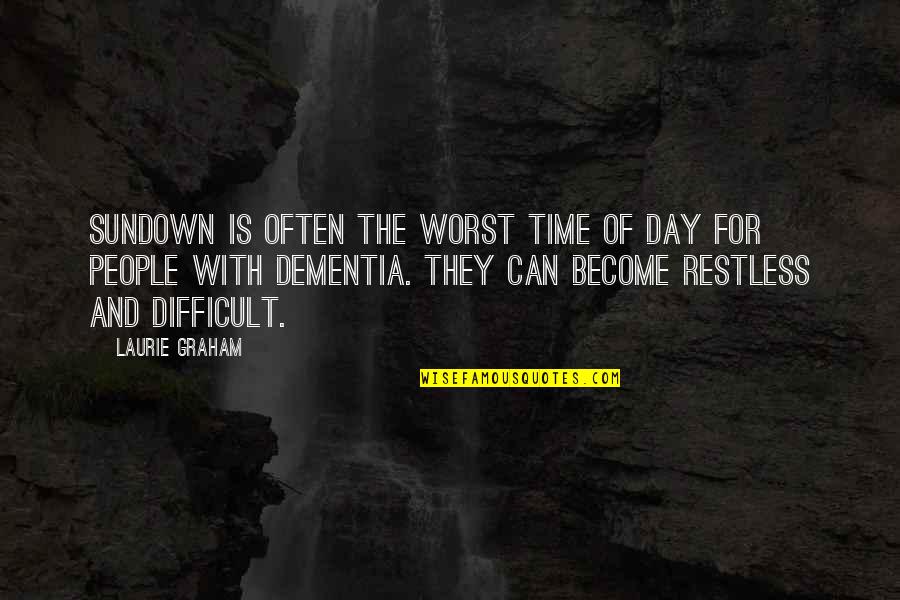 Dementia Quotes By Laurie Graham: Sundown is often the worst time of day