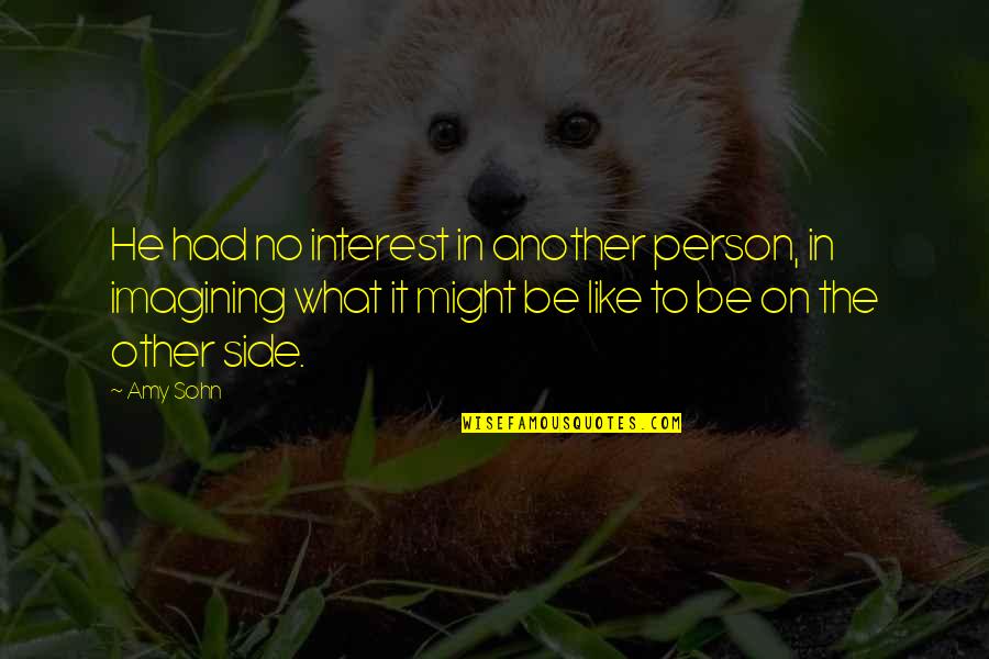 Dementias Redesign Quotes By Amy Sohn: He had no interest in another person, in Dementias Redesign Quotes By Amy Sohn: He had no interest in another person, in