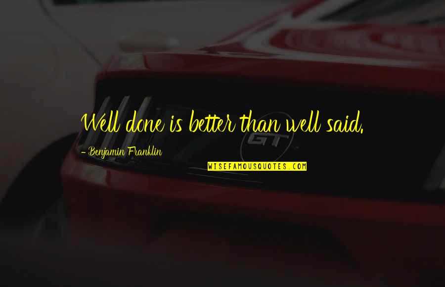 Dementieva Vs Henin Quotes By Benjamin Franklin: Well done is better than well said. Dementieva Vs Henin Quotes By Benjamin Franklin: Well done is better than well said.