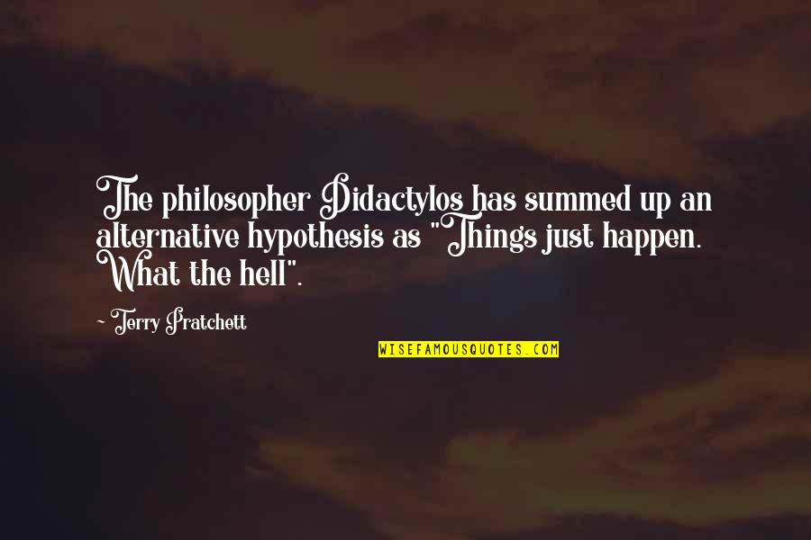Dementor Quotes By Terry Pratchett: The philosopher Didactylos has summed up an alternative