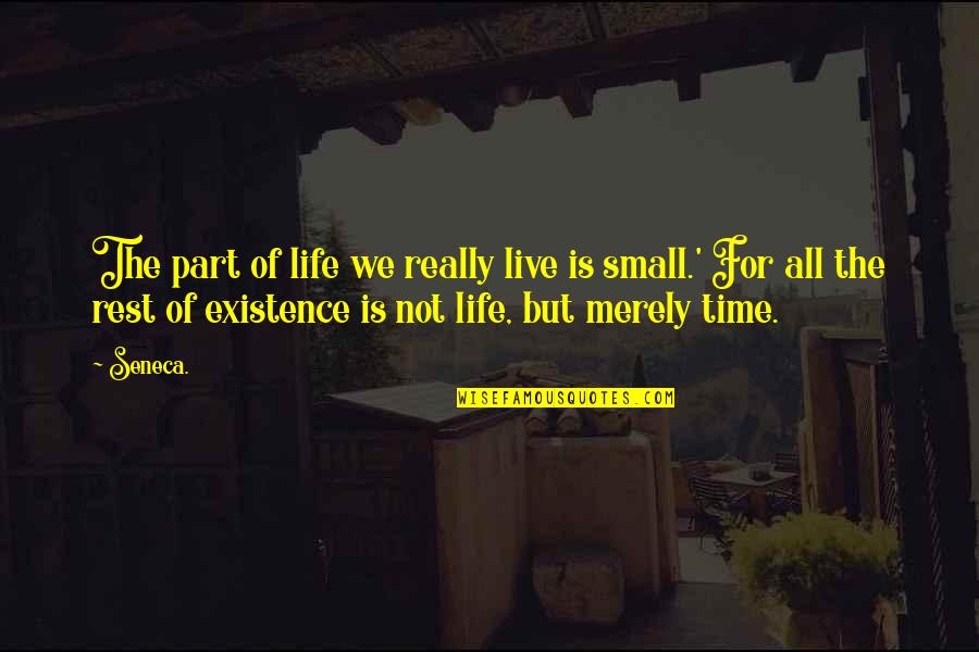 Demere Mason Quotes By Seneca.: The part of life we really live is