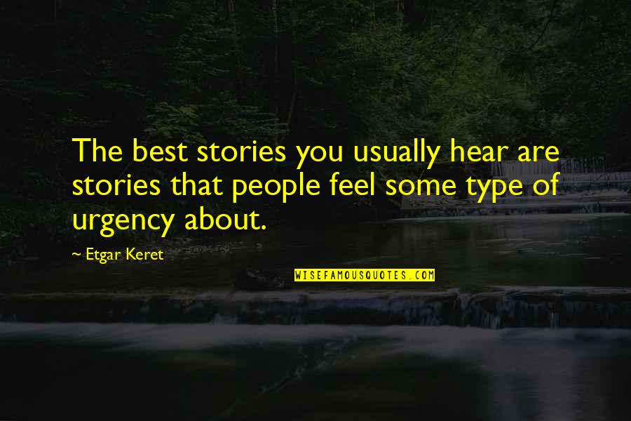 Demerie Quotes By Etgar Keret: The best stories you usually hear are stories Demerie Quotes By Etgar Keret: The best stories you usually hear are stories