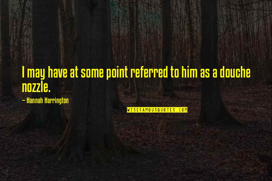 Demeris Barbecue Quotes By Hannah Harrington: I may have at some point referred to