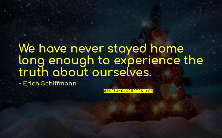 Demerit Quotes By Erich Schiffmann: We have never stayed home long enough to