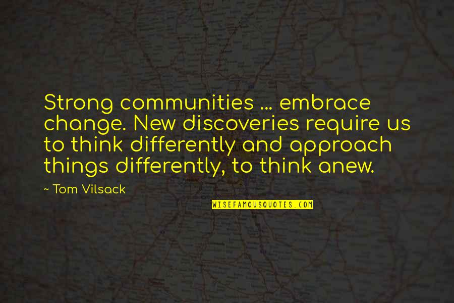 Demerits Of Green Quotes By Tom Vilsack: Strong communities ... embrace change. New discoveries require Demerits Of Green Quotes By Tom Vilsack: Strong communities ... embrace change. New discoveries require