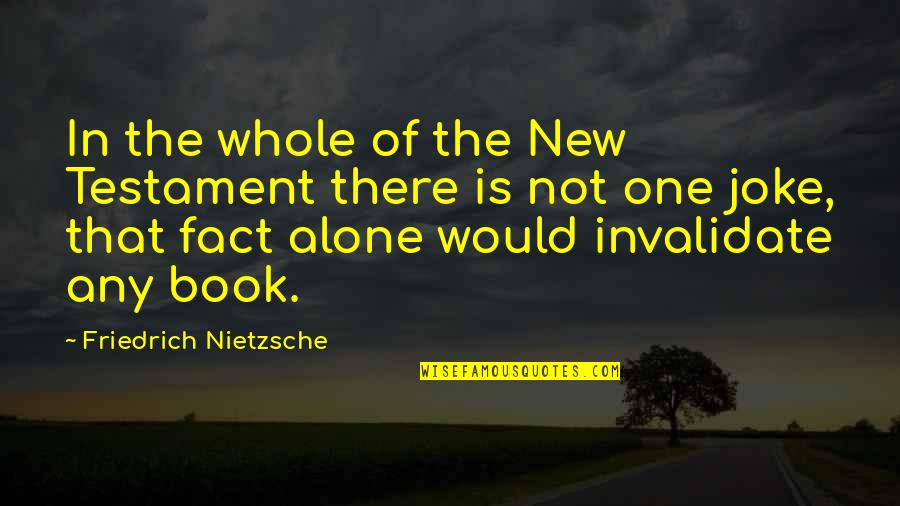 Demesio Stoka Quotes By Friedrich Nietzsche: In the whole of the New Testament there