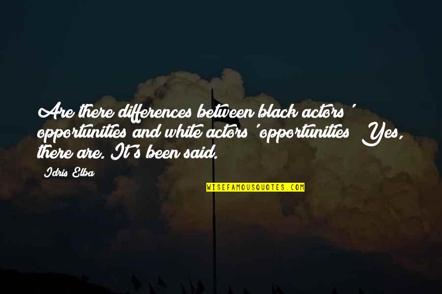 Demesio Visiems Quotes By Idris Elba: Are there differences between black actors' opportunities and