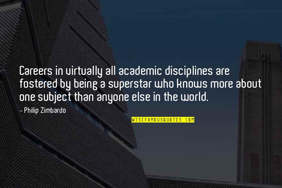 Demeth Quotes By Philip Zimbardo: Careers in virtually all academic disciplines are fostered