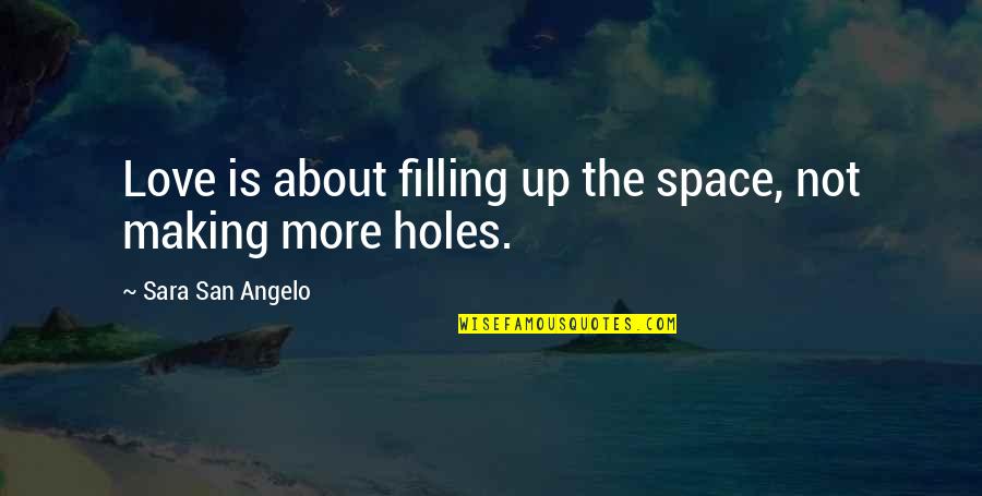 Demeth Quotes By Sara San Angelo: Love is about filling up the space, not