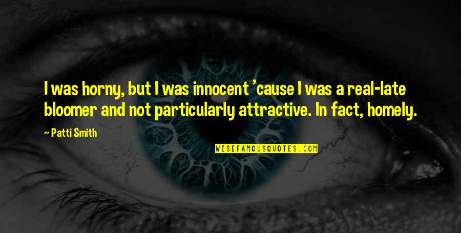 Demetric Evans Quotes By Patti Smith: I was horny, but I was innocent 'cause Demetric Evans Quotes By Patti Smith: I was horny, but I was innocent 'cause
