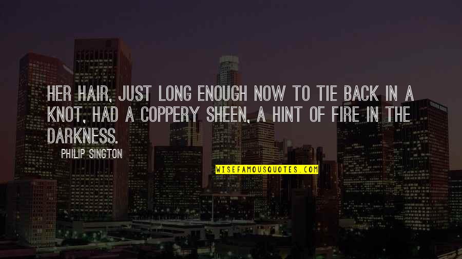 Demetrie Mitchell Quotes By Philip Sington: Her hair, just long enough now to tie Demetrie Mitchell Quotes By Philip Sington: Her hair, just long enough now to tie