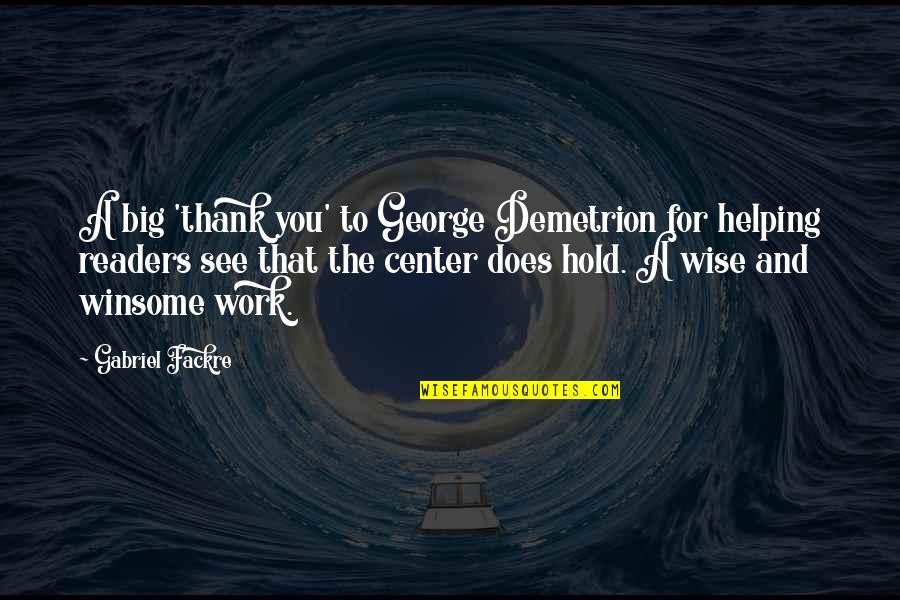 Demetrion Quotes By Gabriel Fackre: A big 'thank you' to George Demetrion for