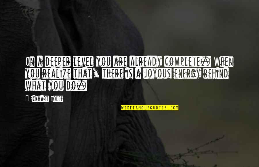 Demetrius And Helena Quotes By Eckhart Tolle: On a deeper level you are already complete.