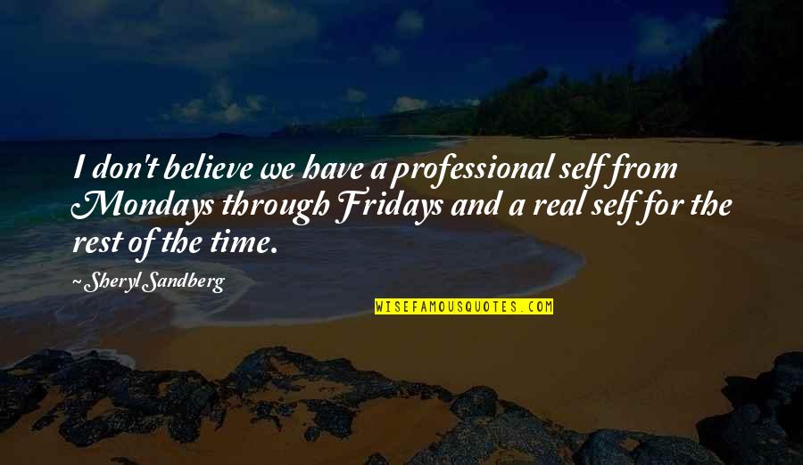 Demetrius And Helena Quotes By Sheryl Sandberg: I don't believe we have a professional self