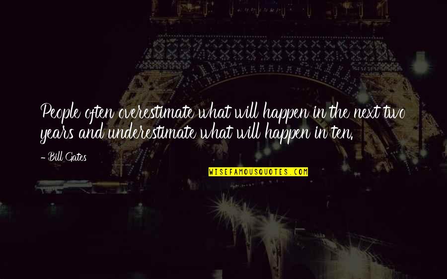 Demetro Stephens Quotes By Bill Gates: People often overestimate what will happen in the Demetro Stephens Quotes By Bill Gates: People often overestimate what will happen in the