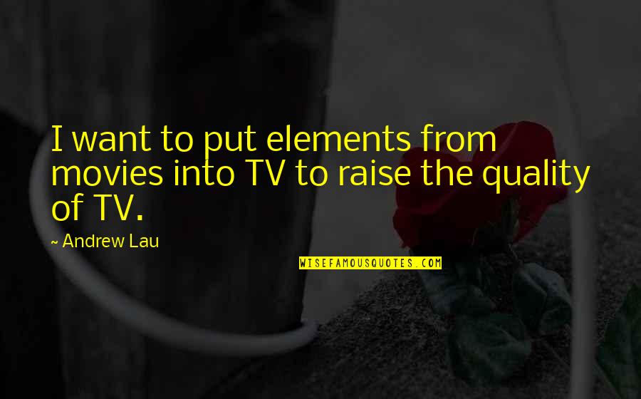 Demetz Art Quotes By Andrew Lau: I want to put elements from movies into