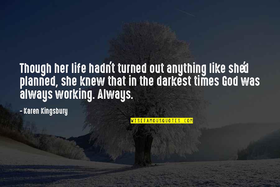 Demetzos Quotes By Karen Kingsbury: Though her life hadn't turned out anything like