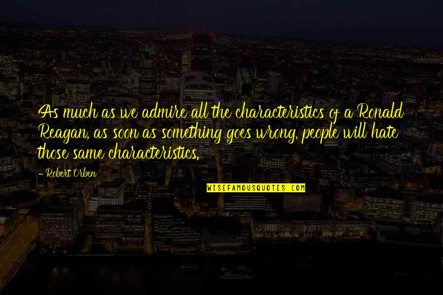 Demetzos Quotes By Robert Orben: As much as we admire all the characteristics
