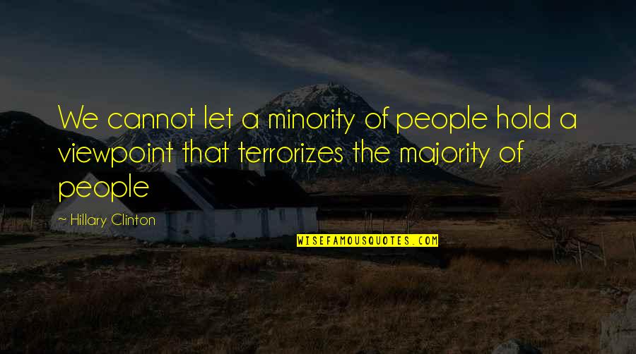 Demeza Delhomme Quotes By Hillary Clinton: We cannot let a minority of people hold