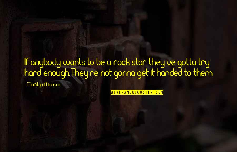 Demeziere Quotes By Marilyn Manson: If anybody wants to be a rock star Demeziere Quotes By Marilyn Manson: If anybody wants to be a rock star