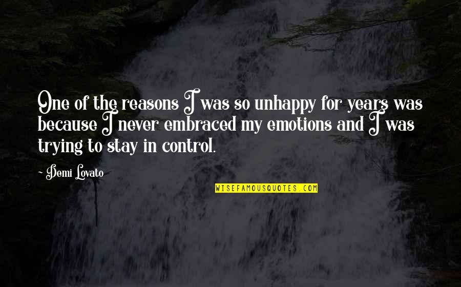 Demi Lovato Quotes By Demi Lovato: One of the reasons I was so unhappy