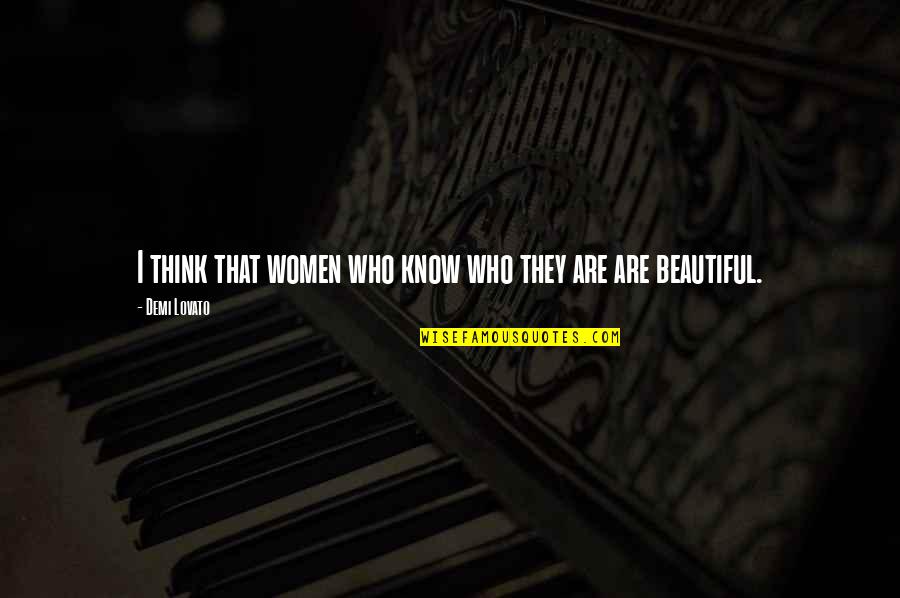 Demi Quotes By Demi Lovato: I think that women who know who they