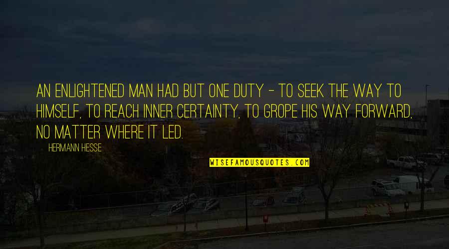 Demian Hesse Quotes By Hermann Hesse: An enlightened man had but one duty -