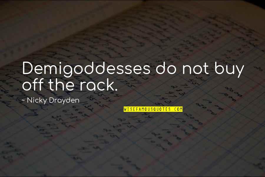 Demigoddesses Quotes By Nicky Drayden: Demigoddesses do not buy off the rack.