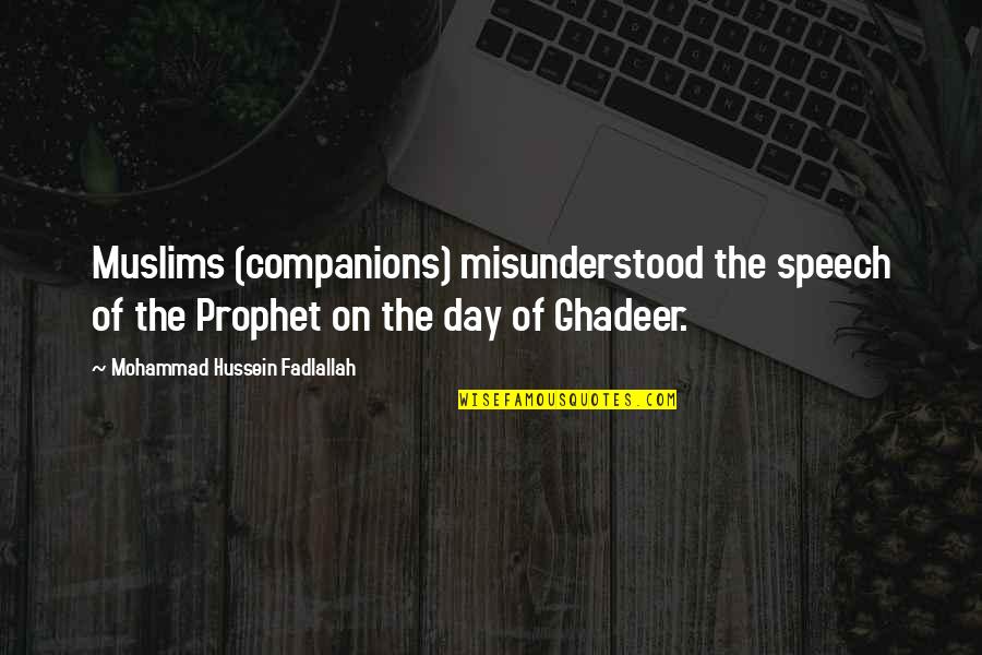 Demigods Quotes By Mohammad Hussein Fadlallah: Muslims (companions) misunderstood the speech of the Prophet