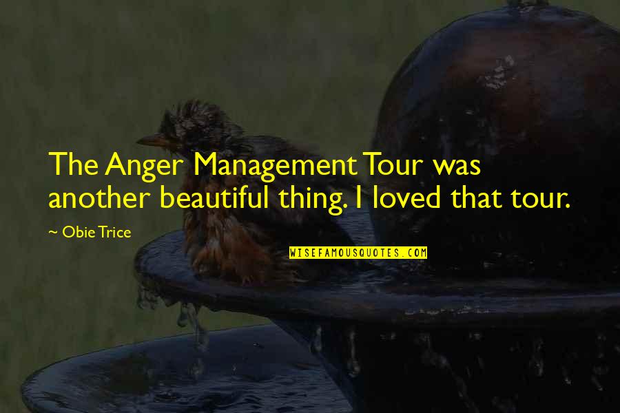 Demigods Quotes By Obie Trice: The Anger Management Tour was another beautiful thing.
