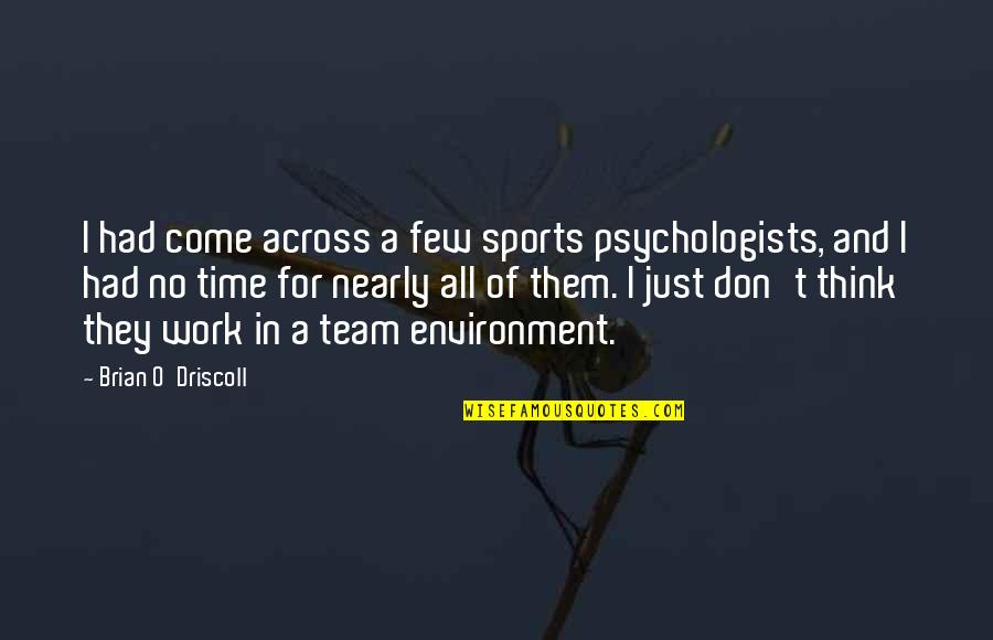 Demijohn Cloche Quotes By Brian O'Driscoll: I had come across a few sports psychologists, Demijohn Cloche Quotes By Brian O'Driscoll: I had come across a few sports psychologists,