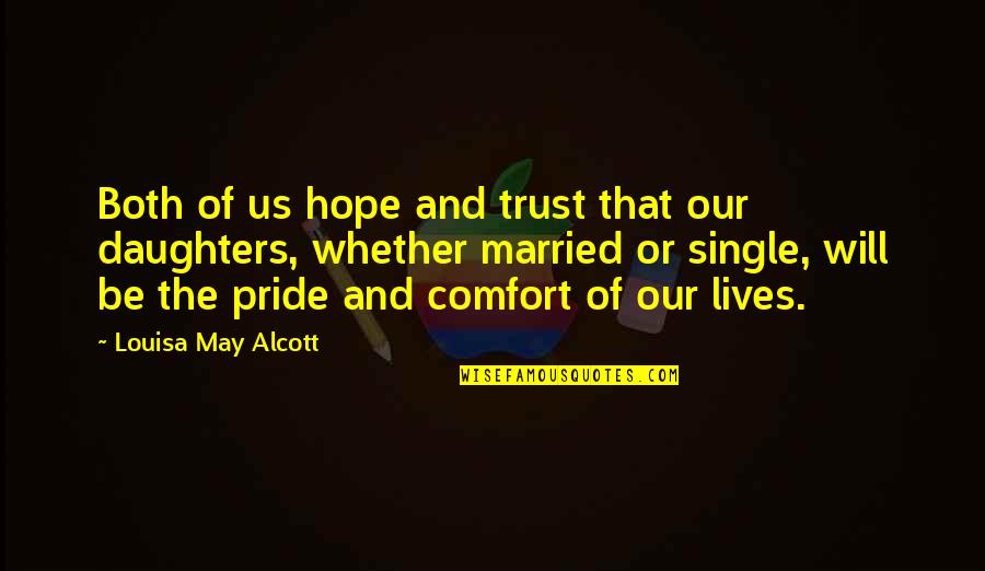 Demijohns Quotes By Louisa May Alcott: Both of us hope and trust that our