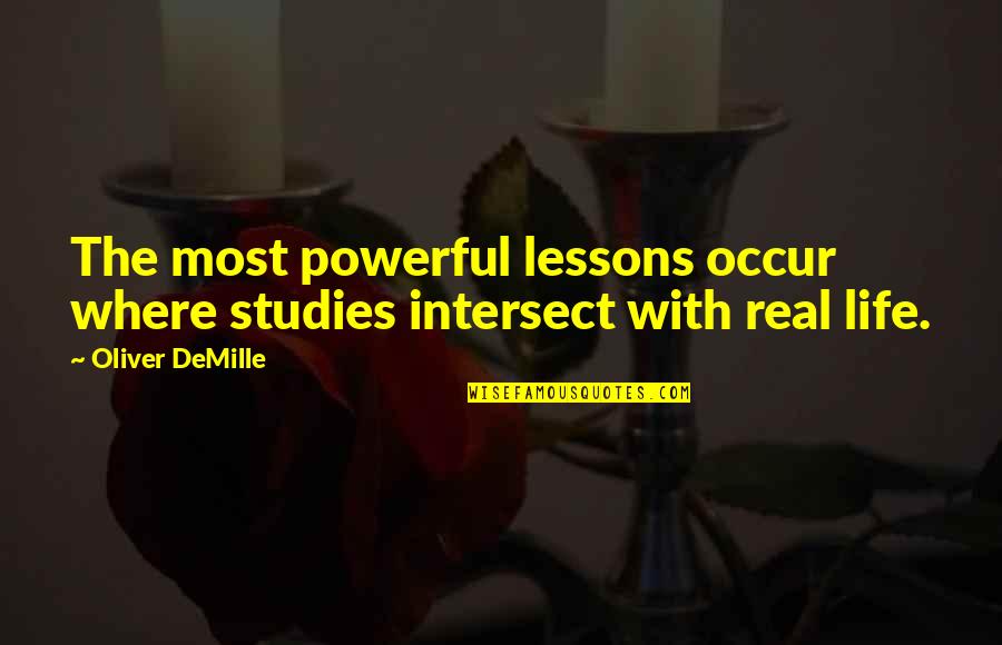 Demille Quotes By Oliver DeMille: The most powerful lessons occur where studies intersect