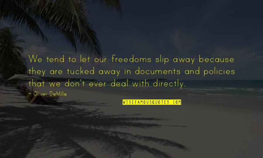 Demille Quotes By Oliver DeMille: We tend to let our freedoms slip away